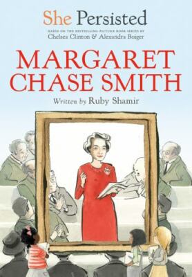She Persisted: Margaret Chase Smith by Shamir, Ruby; Clinton, Chelsea