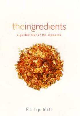 The Ingredients: A Guided Tour of the Elements - Hardcover - GOOD