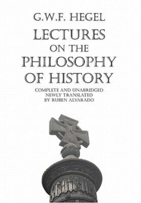 Lectures on the Philosophy of History by Georg Wilhelm Friedrich Hegel: New