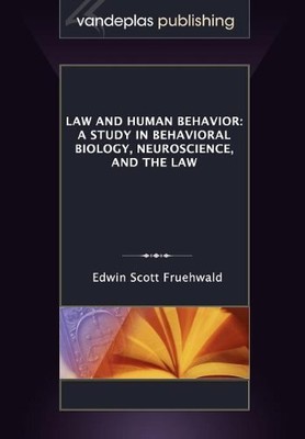 LAW AND HUMAN BEHAVIOR: A STUDY IN BEHAVIORAL BIOLOGY, By Edwin Scott Fruehwald