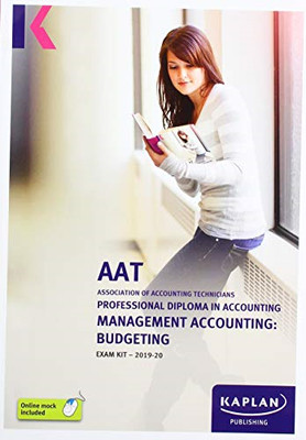 MANAGEMENT ACCOUNTING: BUDGETING - EXAM KIT (Kaplan Aat)
