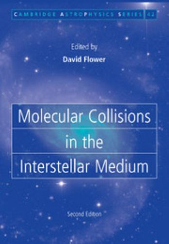 Cambridge Astrophysics Ser.: Molecular Collisions in the Interstellar ...