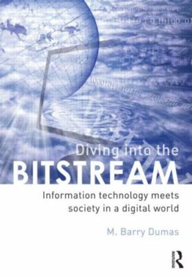 Diving Into the Bitstream: Information Technology Meets Society in a Digital...