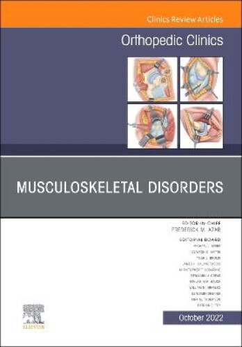 Musculoskeletal Disorders, An Issue Of Orthopedic Clinics, Volume 53-4