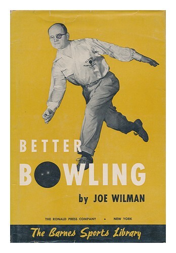 Wilman, Joe Better Bowling. Drawings And Diagrs. By Edward Petermichl 1953 First
