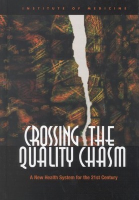 Crossing the Quality Chasm: A New Health System for the 21st Century by Committ