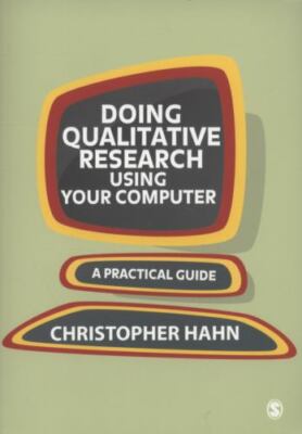 Doing Qualitative Research Using Your Computer: A Practical Guide by Hahn, Chris