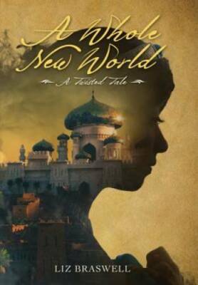 A Whole New World: A Twisted Tale - Hardcover By Braswell, Liz - GOOD