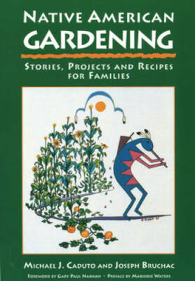 Native American Gardening: Stories, Projects, and Recipes for Families - GOOD