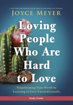 Loving People Who Are Hard to Love Study Guide: Transforming Your World by Learn