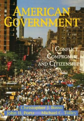 American Government: Conflict, Compromise, and Citizenship