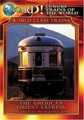 All Aboard!: Luxury Trains of the World: the American Orient Express Brand New