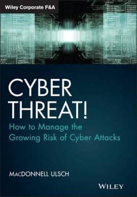 Cyber Threat!: How to Manage the Growing Risk of Cyber Attacks (Wiley Cor - GOOD