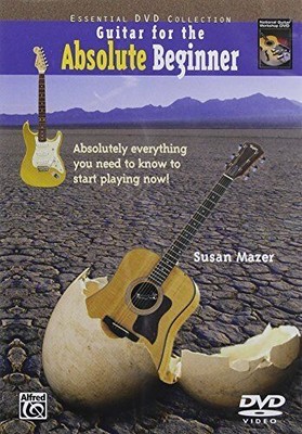 Guitar for the Absolute Beginner, Bk 1: Absolutely Everything You Need to Kn...
