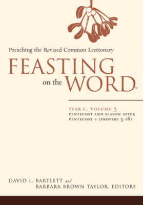 Feasting on the Word: Year C, Vol 3: Pentecost and Season after Pentecos - GOOD