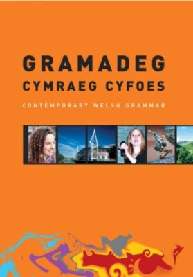 Gramadeg Cymraeg Cyfoes: Contemporary Welsh Grammar By Uned Iaith Genedlaethol