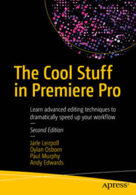 The Cool Stuff in Premiere Pro: Learn advanced editing techniques to dram - GOOD
