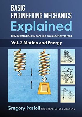 Basic Engineering Mechanics Explained Volume 2 by Gregory Pastoll