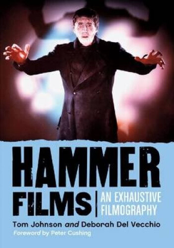 Hammer Films: An Exhaustive Filmography By Tom Johnson Neuf