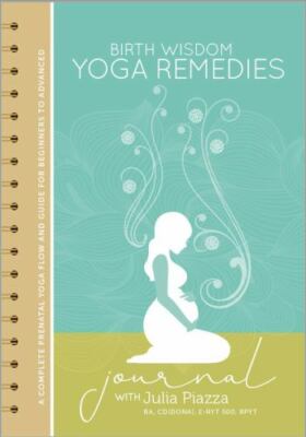 Birth Wisdom Yoga Remedies & Journal: A Complete Prenatal Yoga Flow and Guide...