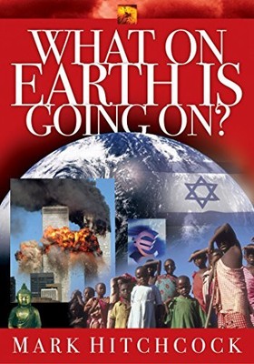 WHAT ON EARTH IS GOING ON (SIGNS OF THE TIMES SERIES) By Mark Hitchcock **NEW**