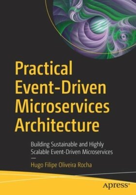 Practical Event-Driven Microservices Architecture: Building Sustainable and: New