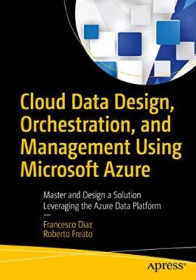 Cloud Data Design, Orchestration, and Management Using Microsoft