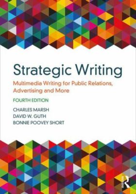 Strategic Writing: Multimedia Writing for Public Relations, Advertising and Mor