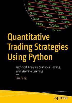 Quantitative Trading Strategies Using Python: Technical Analysis, Statistical