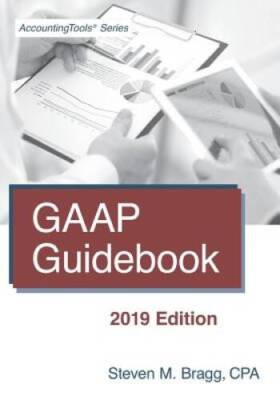 GAAP Guidebook: 2019 Edition - Paperback By Bragg, Steven M - GOOD