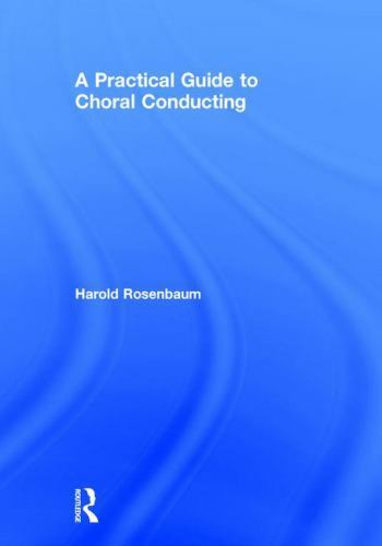 Practical Guide to Choral Conducting by Harold Rosenbaum (2017 ...