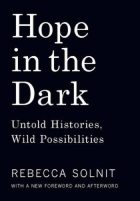 Hope in the Dark: Untold Histories, Wild Possibilities - Paperback - GOOD