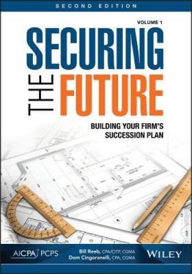Securing the Future, Volume 1: Building Your Firms Succession Plan - ACCEPTABLE
