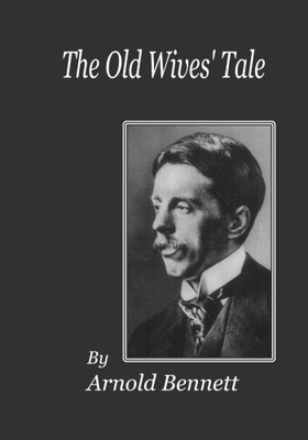 THE OLD WIVES' TALE By Arnold Bennett **BRAND NEW**