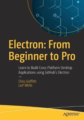 Chris Griffith Leif Wells Electron: From Beginner to Pro (Paperback) (UK IMPORT)