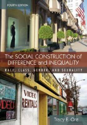 The Social Construction of Difference and Inequality: Race, Class, Gender - GOOD