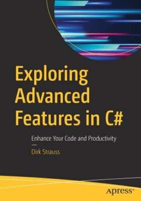 Exploring Advanced Features in C#: Enhance Your Code and Productivity by Strauss
