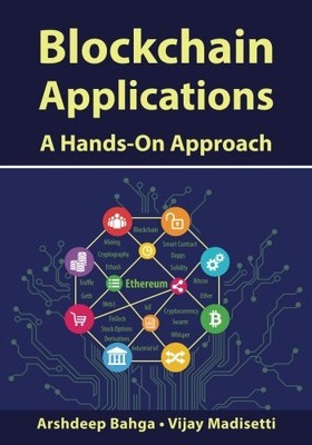 BLOCKCHAIN APPLICATIONS: A HANDS-ON APPROACH By Arshdeep Bahga & Vijay Madisetti