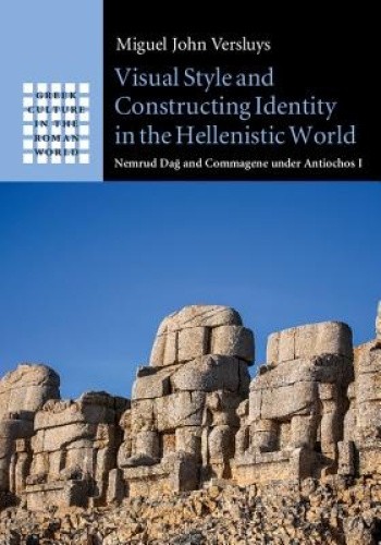 Visual Style And Constructing Identity In The Hellenistic World: Nemrud Dag