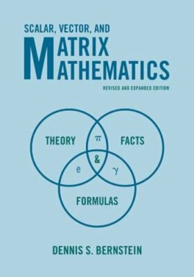 Scalar, Vector, and Matrix Mathematics: Theory, Facts, and Formulas - Revised