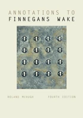 Annotations to Finnegans Wake by Professor McHugh, Roland: New
