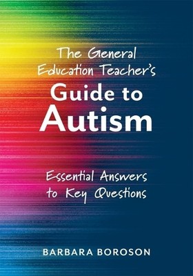 Barbara Boroson The General Education Teacher's Guide to Autism (Poche)