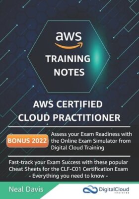 AWS Certified Cloud Practitioner Training Notes by Neal Davis: New