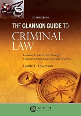 Glannon Guide to Criminal Law: Lear..., Levenson, Lauri