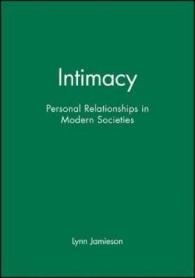 Intimacy: Personal Relationships in Modern Societies - Paperback - ACCEPTABLE