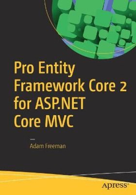 Pro Entity Framework Core 2 for ASP.NET Core MVC by Freeman, Adam [Paperback]