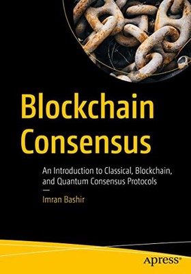 Imran Bashir - Blockchain Consensus   An Introduction to Classical B - S9000z