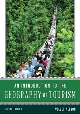 AN INTRODUCTION TO THE GEOGRAPHY OF TOURISM By Velvet Nelson **BRAND NEW**