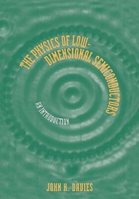 The Physics of Low-Dimensional Semiconductors: An Introduction by Davies: New