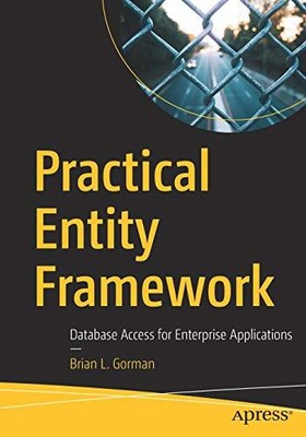 Practical Entity Framework: Databas..., Gorman, Brian L